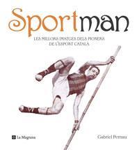 SPORTMAN  -LES MILLORS IMATGES DELS PIONERS DE L'ESPORT CATA | 9788498672282 | PERNAU, GABRIEL
