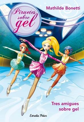 TRES AMIGUES A LA PISTA | 9788499325743 | BONETTI, MATHILDE | Llibreria L'Illa - Llibreria Online de Mollet - Comprar llibres online