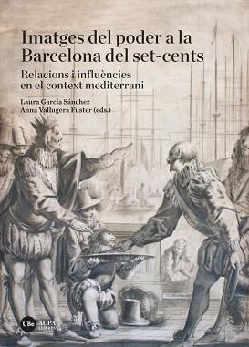 IMATGES DEL PODER A LA BARCELONA DEL SET-CENTS | 9788491681953 | VARIOS AUTORES