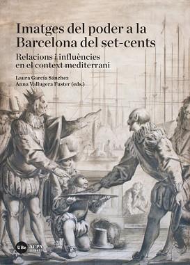 IMATGES DEL PODER A LA BARCELONA DEL SET-CENTS | 9788491681953 | VARIOS AUTORES | Llibreria L'Illa - Llibreria Online de Mollet - Comprar llibres online