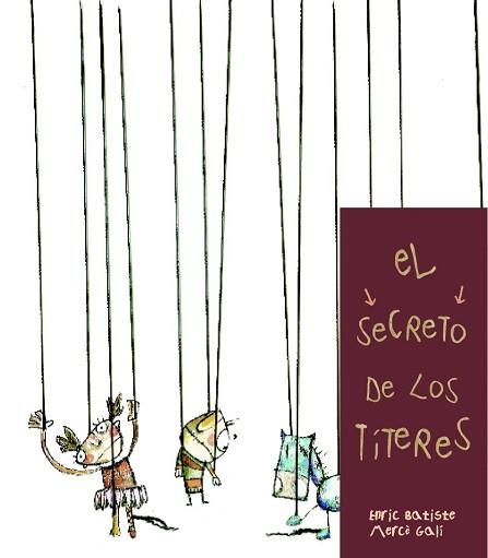 SECRETO DE LOS TITERES, EL | 9788481316247 | BSTISTE, E. / GALI, M.
