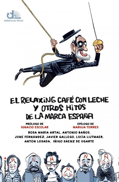 RELAXING CAFÉ CON LECHE Y OTROS HITOS DE LA MARCA ESPAÑA, EL | 9788499188089 | ARTAL, ROSA MARÍA/BAÑOS, ANTONIO/FERNÁNDEZ, JUNE/GALLEGO, JAVIER/LIJTMAER, LUCÍA/LOSADA, ANTÓN/SÁENZ | Llibreria L'Illa - Llibreria Online de Mollet - Comprar llibres online