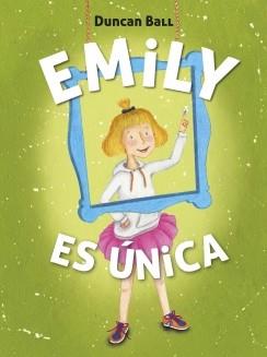 EMILY ES ÚNICA (EMILY 1) | 9788420418520 | BALL, DUNCAN