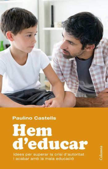 HEM D'EDUCAR | 9788466413589 | CASTELL, PAULINO | Llibreria L'Illa - Llibreria Online de Mollet - Comprar llibres online