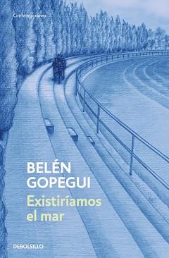 EXISTIRÍAMOS EL MAR | 9788466379137 | GOPEGUI, BELÉN | Llibreria L'Illa - Llibreria Online de Mollet - Comprar llibres online