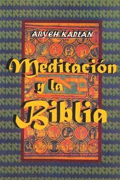 MEDITACION Y LA BIBLIA/ MEDITATION AND THE BIBLE (SPANISH EDITION) | 9781684116454 | KAPLAN, ARYEH