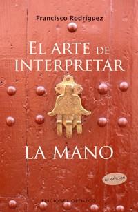 ARTE DE INTERPRETAR LA MANO, EL | 9788497774314 | RODRIGUEZ, FRANCISCO | Llibreria L'Illa - Llibreria Online de Mollet - Comprar llibres online