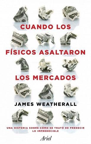CUANDO LOS FÍSICOS ASALTARON LOS MERCADOS | 9788434411937 | OWEN WEATHERALL, JAMES