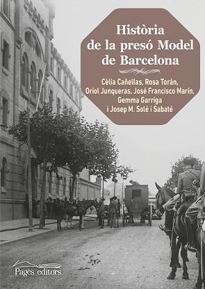 HISTÒRIA DE LA PRESÓ MODEL DE BARCELONA (2A. EDICIÓ) | 9788499758503 | CAÑELLAS JULIÀ, CÈLIA/TORÁN BELVER, ROSA/JUNQUERAS VIES, ORIOL/SOLÉ SABATÉ, JOSEP MARIA/MARÍN, JOSÉ 