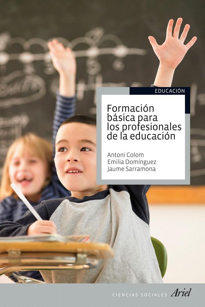 FORMACION BASICA PARA LOS PROFESIONALES DE LA EDUCACION | 9788434413504 | COLOM, ANTONI/ DOMINGUEZ, EMILIA/ SARRAMONA, JAUME | Llibreria L'Illa - Llibreria Online de Mollet - Comprar llibres online