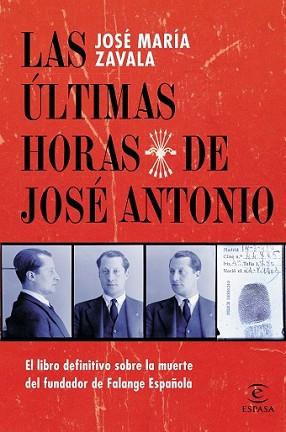ÚLTIMAS HORAS DE JOSÉ ANTONIO, LAS | 9788467039689 | ZAVALA, JOSE MARIA
