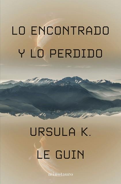 LO ENCONTRADO Y LO PERDIDO | 9788445019832 | LE GUIN, URSULA K. | Llibreria L'Illa - Llibreria Online de Mollet - Comprar llibres online