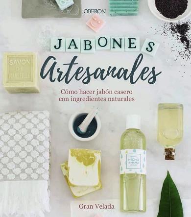 JABONES ARTESANALES. CÓMO HACER JABÓN CASERO CON INGREDIENTES NATURALES | 9788441540545 | Llibreria L'Illa - Llibreria Online de Mollet - Comprar llibres online