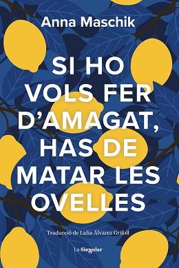 SI HO VOLS FER D'AMAGAT HAS DE MATAR LES OVELLES | 9788413588735 | ANNA MASCHIK | Llibreria L'Illa - Llibreria Online de Mollet - Comprar llibres online