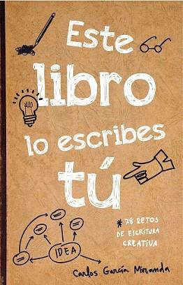 ESTE LIBRO LO ESCRIBES TÚ | 9788467044782 | GARCÍA MIRANDA, CARLOS