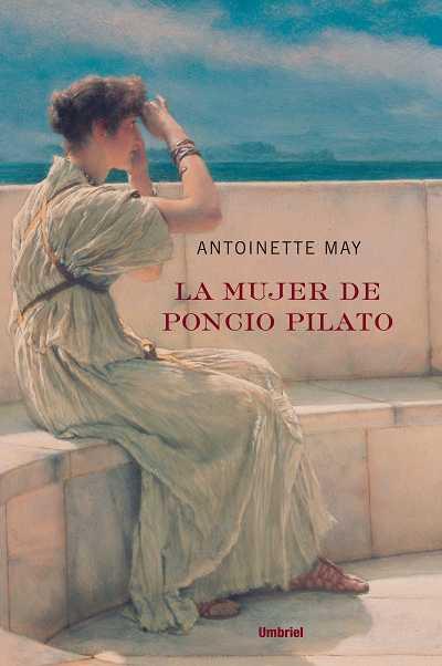 MUJER DE PONCIO PILATO, LA | 9788489367296 | MAY, ANTONIETTE | Llibreria L'Illa - Llibreria Online de Mollet - Comprar llibres online