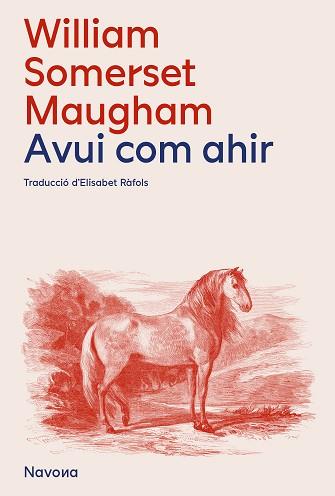 AVUI COM AHIR | 9788419552105 | SOMERSET MAUGHAM, WILLIAM | Llibreria L'Illa - Llibreria Online de Mollet - Comprar llibres online