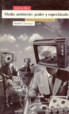 MEDIO AMBIENTE : PODER Y ESPECTACULO | 9788474263350 | BRU, JOSEPA | Llibreria L'Illa - Llibreria Online de Mollet - Comprar llibres online