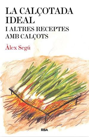 CALÇOTADA IDEAL, LA | 9788482646275 | SEGU, ALEX | Llibreria L'Illa - Llibreria Online de Mollet - Comprar llibres online