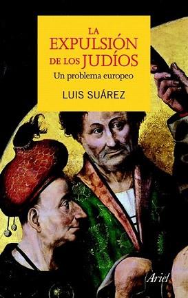 EXPULSIÓN DE LOS JUDÍOS, LA | 9788434400252 | SUÁREZ, LUIS | Llibreria L'Illa - Llibreria Online de Mollet - Comprar llibres online