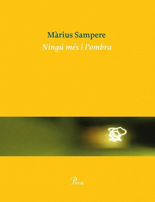 NINGÚ MÉS I L'OMBRA. | 9788475884325 | SAMPERE, MARIUS