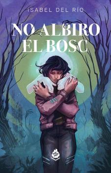 NO ALBIRO EL BOSC | 9788410254091 | DEL RIO,ISABEL