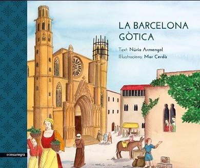 BARCELONA GÒTICA, LA | 9788416605170 | ARMENGOL, NÚRIA/CERDÀ, MAR | Llibreria L'Illa - Llibreria Online de Mollet - Comprar llibres online