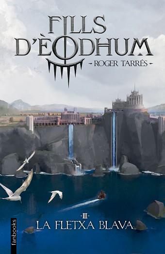FILLS D'ÈODHUM 3. LA FLETXA BLAVA | 9788410028975 | TARRÉS RODRIGO, ROGER | Llibreria L'Illa - Llibreria Online de Mollet - Comprar llibres online