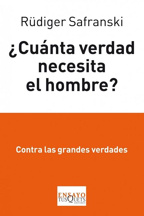 CUÁNTA VERDAD NECESITA EL HOMBRE? | 9788483834862 | SAFRANSKI, RUDIGER | Llibreria L'Illa - Llibreria Online de Mollet - Comprar llibres online