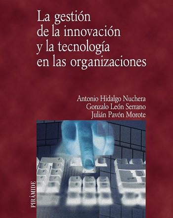 GESTION DE LA INNOVACION Y LA TECNOLOGIA EN LAS ORGANIZACION | 9788436817027 | HIDALGO NUCCHERA, ANTONIO | Llibreria L'Illa - Llibreria Online de Mollet - Comprar llibres online