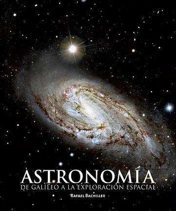 ASTRONOMIA DE GALILEO A LA EXPLORACION ESPACIAL | 9788497856515 | BACHILLER, RAFAEL