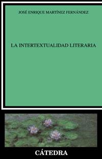 INTERTEXTUALIDAD LITERARIA, LA | 9788437619019 | MARTINEZ FERNANDEZ, JOSE ENRIQUE | Llibreria L'Illa - Llibreria Online de Mollet - Comprar llibres online