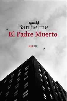 PADRE MUERTO, EL | 9788496867543 | BARTHELME, DONALD | Llibreria L'Illa - Llibreria Online de Mollet - Comprar llibres online