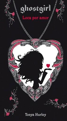 GHOSTGIRL 3 (LOCA POR AMOR) | 9788420405889 | HURLEY, TONYA | Llibreria L'Illa - Llibreria Online de Mollet - Comprar llibres online