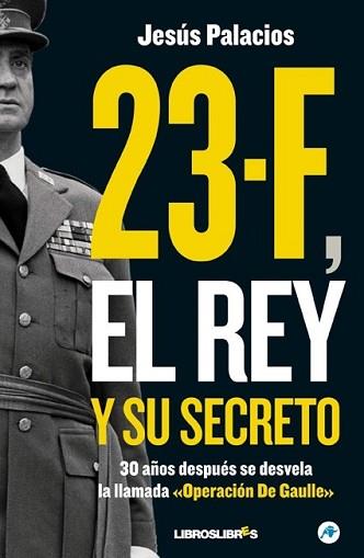(ESTE LIBRO ESTÁ AGOTADO Y NO SE PUEDE COMPRAR!!!!!) 23-F EL REY Y SU SECRETO | 9788492654475 | PALACIOS, JESÚS