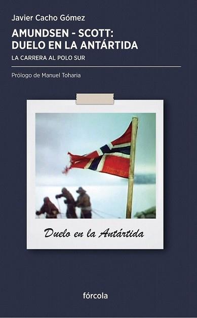 AMUNDSEN-SCOTT, DUELO EN LA ANTÁRTIDA | 9788415174318 | CACHO, JAVIER | Llibreria L'Illa - Llibreria Online de Mollet - Comprar llibres online