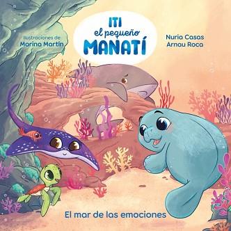ITI EL PEQUEÑO MANATÍ - EL MAR DE LAS EMOCIONES | 9788448873905 | CASAS (@NURIACASASC), NURIA/ROCA SANTACANA, ARNAU