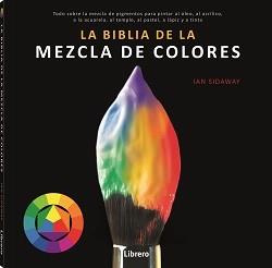 BIBLIA DE LA MEZCLA DE COLORES | 9789463594462 | SIDAWAY, IAN | Llibreria L'Illa - Llibreria Online de Mollet - Comprar llibres online