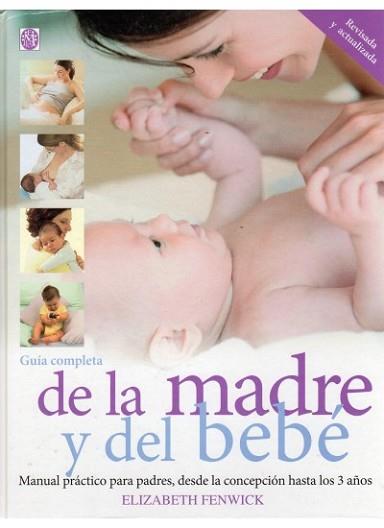 GUÍA COMPLETA DE LA MADRE  Y EL BEBÉ | 9788497990622 | FENWICK, ELIZABETH