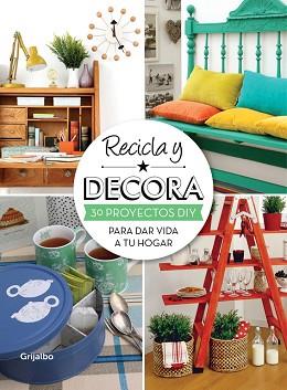 RECICLA Y DECORA | 9788415989004 | MI CASA | Llibreria L'Illa - Llibreria Online de Mollet - Comprar llibres online