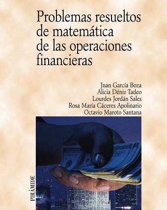 PROBLEMAS RESUELTOS DE MATEMATICA DE LAS OPERACIONES FINANCI | 9788436817034 | GARCIA BOZA, JUAN / DENIZ TADEO, ALICIA