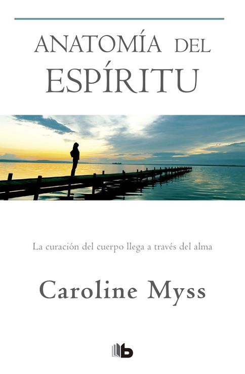 ANATOMÍA DEL ESPÍRITU | 9788490704455 | MYSS, CAROLINE 