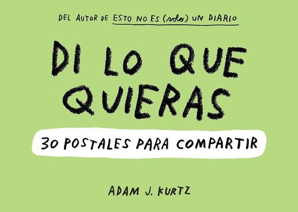 DI LO QUE QUIERAS. 30 POSTALES PARA COMPARTIR | 9788401020278 | KURTZ, ADAM J.