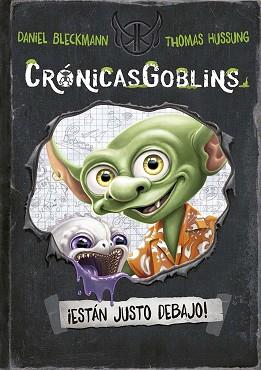 CRÓNICASGOBLINS. ¡ESTÁN JUSTO DEBAJO! | 9788491458999 | BLECKMANN, DANIEL | Llibreria L'Illa - Llibreria Online de Mollet - Comprar llibres online