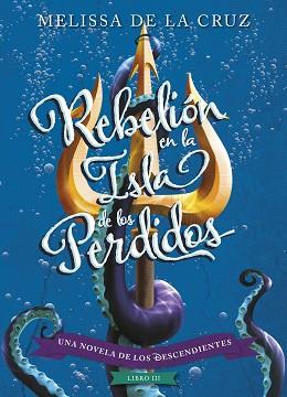 DESCENDIENTES. REBELIÓN EN LA ISLA DE LOS PERDIDOS | 9788416913619 | CRUZ, MELISSA DE LA/DISNEY