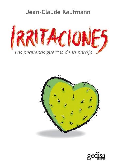 IRRITACIONES.LAS PEQUEÑAS GUERRAS DE LA PAREJA | 9788497842952 | KAUFMANN, JEAN CLAUDE