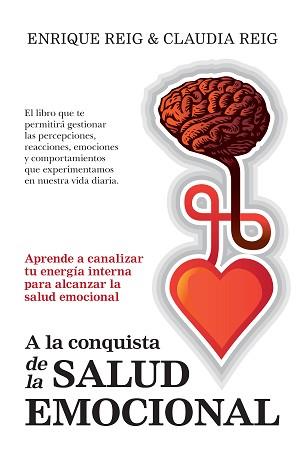 A LA CONQUISTA DE LA SALUD EMOCIONAL | 9788417044954 | REIG PINTADO, ENRIQUE/REIG SALAZAR, CLAUDIA | Llibreria L'Illa - Llibreria Online de Mollet - Comprar llibres online