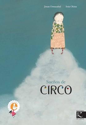 SUEÑOS DE CIRCO | 9788496957572 | ORMAZABAL, JOXAN/OKINA, IRAIA (IL.)