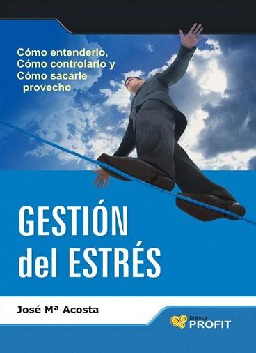 GESTION DEL ESTRES | 9788496998599 | ACOSTA, JOSE MARIA | Llibreria L'Illa - Llibreria Online de Mollet - Comprar llibres online