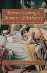ROMA, CARTAGO, ÍBEROS, CELTÍBEROS | 9788434452060 | GRACIA ALONSO, FANCISCO